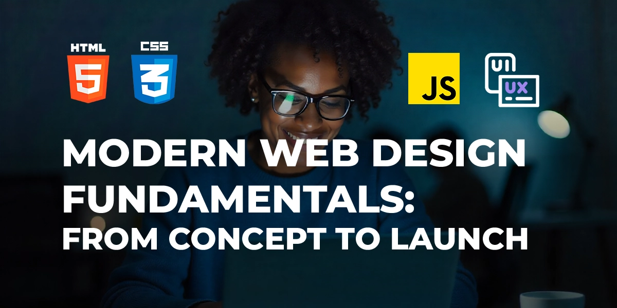 Modern Web Design Fundamentals: From Concept to Launch